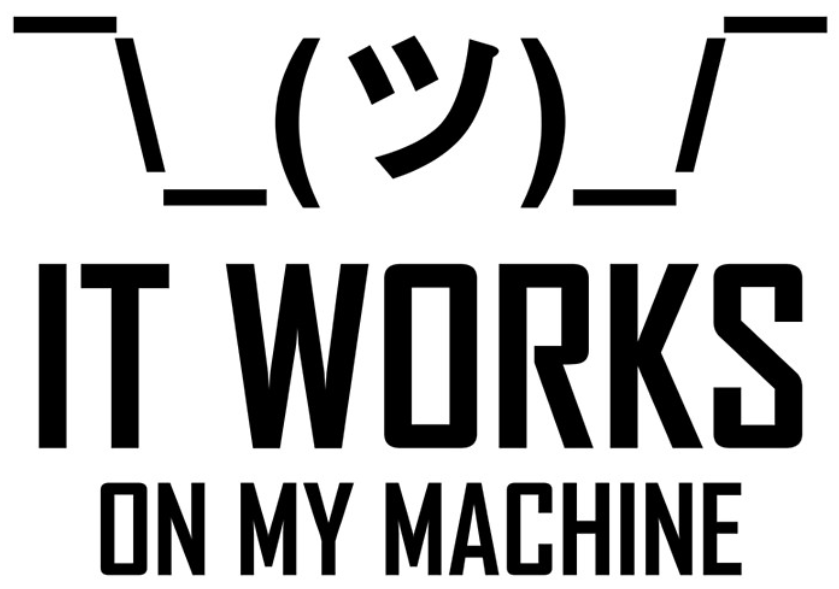 {It works on my machine}